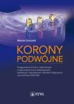 Korony podwójne Postępowanie kliniczne i laboratoryjne w wykonastwie koron teleskopowych, stożkowych i hybrydowych metodami tradycyjnymi oraz techniką CAD/CAM