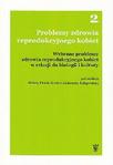 Problemy zdrowia reprodukcyjnego kobiet Wybrane problemy zdrowia reprodukcyjnego kobiet w relacji do biologii i kultury
