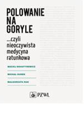 Polowanie na goryle czyli nieoczywista medycyna ratunkowa