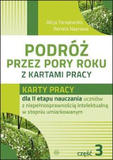 Podróż przez pory roku z kartami pracy Część 3 Karty pracy dla II etapu nauczania uczniów z niepełnosprawnością intelektualną w stopniu umiarkowanym