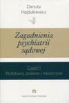Zagadnienia z psychiatrii sądowej Część 1 Podstawy prawne i medyczne