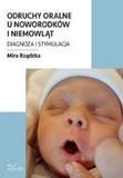 Odruchy oralne u noworodków i niemowląt Diagnoza i stymulacja