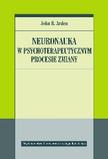 Neuronauka w psychoterapeutycznym procesie zmiany