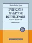 Zaburzenie afektywne dwubiegunowe Jak opanować wahania nastroju Podręcznik pacjenta