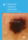 Biblioteka Chirurga Onkologa Tom 16 Atlas zmian nowotworowych skóry
