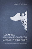 Tajemnica lekarska i psychiatryczna a polski proces karny