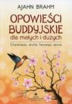 Opowieści buddyjskie dla małych i dużych. Otwierając wrota Twojego serca