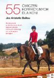  55 ćwiczeń korekcyjnych dla koni. Rozwiązywanie problemów posturalnych, poprawa wzorców ruchowych i stabilizacji oraz zapobieganie kontuzjom