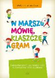 W MARSZU MÓWIĘ, KLASZCZĘ, GRAM