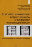 Środowisko zamieszkania polskich seniorów w badaniach interdyscyplinarnych 