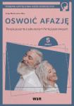 Oswoić afazję. Terapia pacjenta z zaburzeniami funkcji poznawczych. Zeszyt 5 