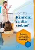 KIM ONI SĄ DLA SIEBIE? 