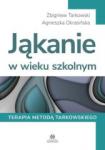 Jąkanie w wieku szkolnym Terapia metodą Tarkowskiego 