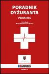 Poradnik dyżuranta - pediatria (wydanie II zaktualizowane i uzupełnione)