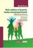 Rola rodziny w leczeniu osoby chorej psychicznie Zalecenia praktyczne