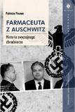 Farmaceuta z Auschwitz Historia zwyczajnego zbrodniarza