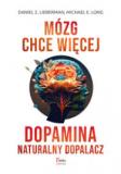 Mózg chce więcej. Dopamina. Naturalny dopalacz