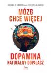  Mózg chce więcej. Dopamina. Naturalny dopalacz