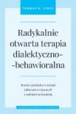 Radykalnie otwarta terapia dialektyczno-behawioralna Teoria i praktyka w terapii zaburzeń związanych z nadmierną kontrolą