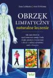 Obrzęk limfatyczny naturalne leczenie Jak samodzielnie wyeliminować zastoje limfy dzięki prostym ćwiczeniom i diecie o niskiej zawartości sodu i tłuszczu