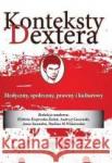 Konteksty Dextera. Medyczny społeczny, prawny i kulturowy