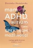  Mam ADHD, autyzm i całe spektrum możliwości