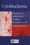 Cytobiochemia Biochemia niektórych struktur komórkowych