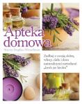  Apteka domowa. Zadbaj o swoją skórę, włosy, ciało i dom naturalnymi metodami "krok po kroku"