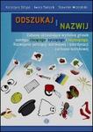 Odszukaj i nazwij Zabawy utrwalające wymowę głosek szeregu ciszącego, syczącego i szumiącego Rozwijanie percepcji wzrokowej i koordynacji ruchowo-wzrokowej