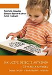 Jak uczyć dzieci z autyzmem czytania umysłu Zeszyt ćwiczeń dla nauczycieli i rodziców Zeszyt ćwiczeń dla nauczycieli i rodziców