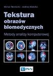 Tekstura obrazów biomedycznych Metody analizy komputerowej