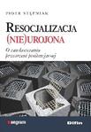 Resocjalizacja nieurojona O zawłaszczaniu przestrzeni penitencjarnej