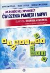 Jak pomóc nie zapomnieć? Ćwiczenia pamięci i mowy Dla osób z chorobą Alzheimera i innymi zespołami demencyjnymi