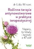 Roślinne terapie antynowotworowe w praktyce terapeutycznej Napary, tynktury i nalewki z 47 ziół