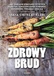 Zdrowy brud Jak unikanie sterylnie czystych warzyw i owoców może poprawić odporność twojego dziecka