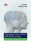 Choroba afektywna dwubiegunowa Trudności diagnostyczne