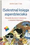 Sekretna księga asperdzieciaka Poradnik dla dzieci i młodzieży z zespołem Aspergera