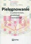 Pielęgnowanie w położnictwie ginekologii i neonatologii