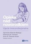 Opieka nad noworodkiem. Ujęcie interprofesjonalne