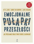 Emocjonalne pułapki przeszłości Jak przełamać negatywne wzorce zachowań