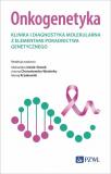 Onkogenetyka Klinika i diagnostyka molekularna z elementami poradnictwa genetycznego
