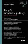 Zespół antyfosfolipidowy wielodyscyplinarnie W gabinecie lekarza specjalisty Reumatologia 
