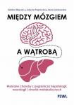Między mózgiem a wątrobą. Wybrane choroby z pogranicza hepatologii, neurologii i chorób metaboliczny 