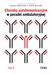 Choroby autoimmunizacyjne w praktyce ambulatoryjnej Tom 1