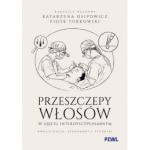 Przeszczepy włosów w ujęciu interdyscyplinarnym Kwalifikacja, standardy i techniki