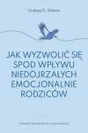 Jak wyzwolić się spod wpływu niedojrzałych emocjonalnie rodziców