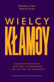 Wielcy kłamcy Czego psychologia uczy nas o kłamstwie i jak nie dać się oszukać?