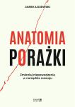 Anatomia porażki Zmieniaj niepowodzenia w narzędzia rozwoju