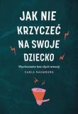 Jak nie krzyczeć na swoje dziecko