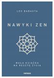 Nawyki zen. Mała książka na resztę życia